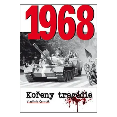 1968 Kořeny tragédie - Vladimír Čermák