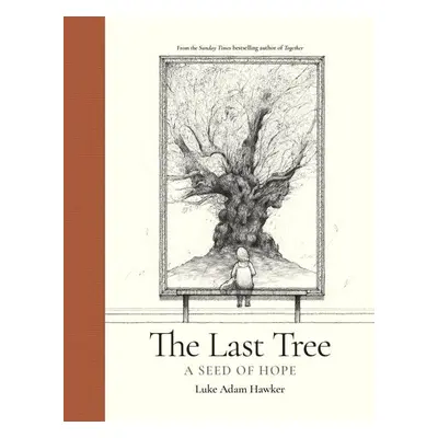 The Last Tree: A Seed of Hope - Luke Adam Hawker