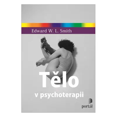 Tělo v psychoterapii - Edward W. L. Smith