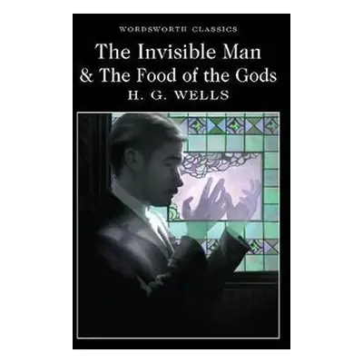 The Invisible Man and the Food of the Gods - Herbert George Wells