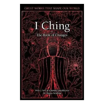 I Ching: The Book of Changes - Dennis Schilling