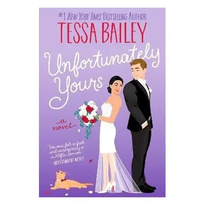 Unfortunately Yours: A Novel - Tessa Bailey