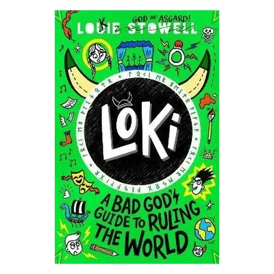 Loki: A Bad God´s Guide to Ruling the World - Louie Stowell