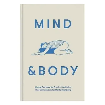 Mind & Body: Physical Exercises for Mental Wellbeing; Mental Exercises for Physical Wellbeing - 