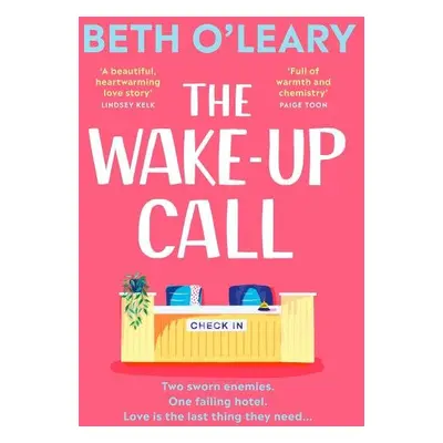 The Wake-Up Call: The addictive enemies-to-lovers romcom from the million-copy bestselling autho