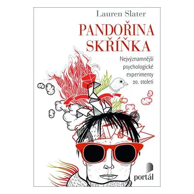 Pandořina skříňka: Nejvýznamnější psychologické experimenty 20. století - Lauren Slater