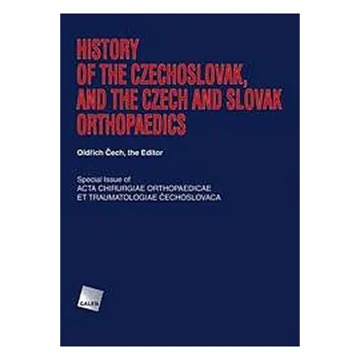 History of the Czechoslovak, and the Czech and Slovak orthopaedics - Oldřich Čech