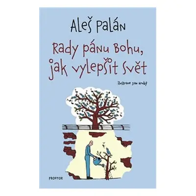 Rady pánu Bohu, jak vylepšit svět, 1. vydání - Aleš Palán