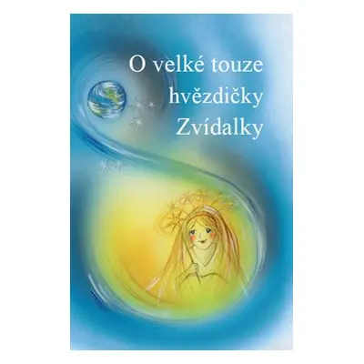 O velké touze hvězdičky Zvídalky - Marie Adamovská