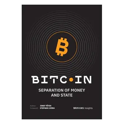 Bitcoin: Separation of Money and State - Josef Tětek