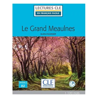 Le grand Meaulnes - Niveau 2/A2 - Lecture CLE en français facile - Livre + CD - Alain Henry Four