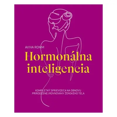 Hormonálna inteligencia - Kompletný sprievodca na obnovu prirodzenej rovnováhy ženského tela (sl