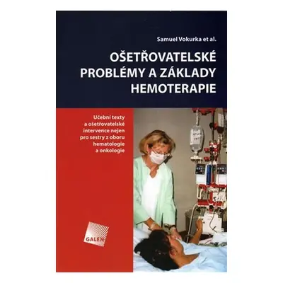 Ošetřovatelské problémy a základy hemoterapie - Samuel Vokurka