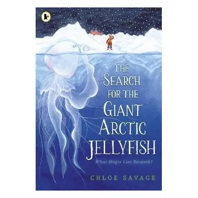 The Search for the Giant Arctic Jellyfish - Chloe Savage