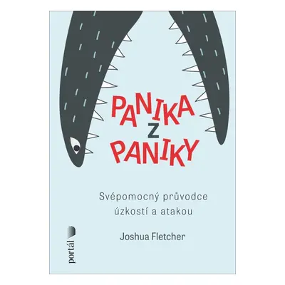 Panika z paniky - Svépomocný průvodce úzkostí a atakou - Joshua Fletcher