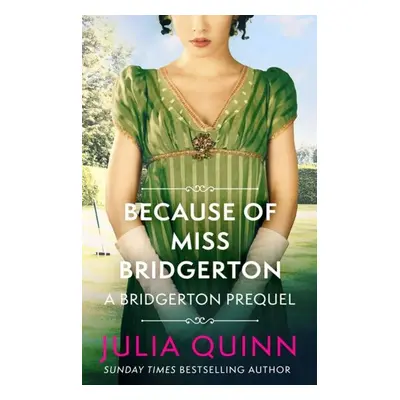 Because of Miss Bridgerton: A Bridgerton Prequel - Julia Quinn