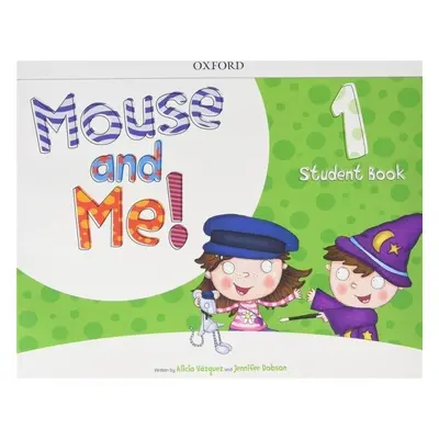 Mouse and Me! 1 Student Book Pack - Alicia Vázquez