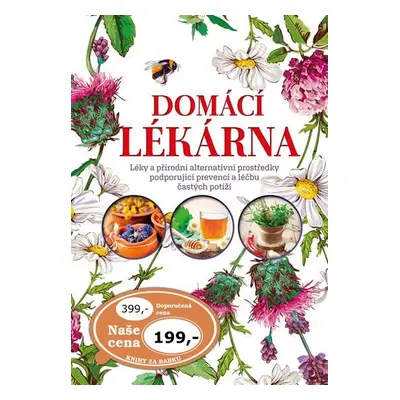 Domácí lékárna - Léky a přírodní alternativní prostředky podporující prevenci a léčbu častých po