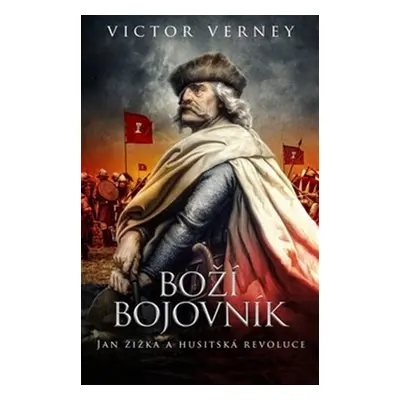 Boží bojovník - Jan Žižka a husitská revoluce - Victor Verney