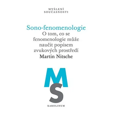 Sono-fenomenologie - O tom, co se fenomenologie může naučit popisem zvukových prostředí - Martin