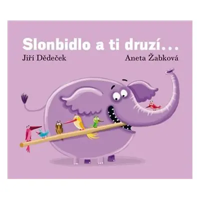 Slonbidlo a ti druzí ... - Jiří Dědeček