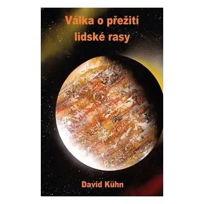 Válka o přežití lidské rasy - David Kühn