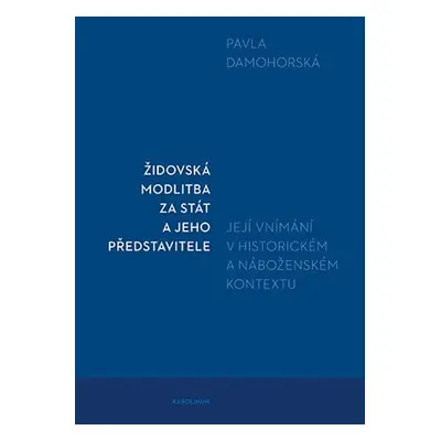 Židovská modlitba za stát a jeho představitele - Její vnímání v historickém a náboženském kontex