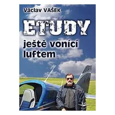 Etudy ještě vonící luftem - Václav Vašek