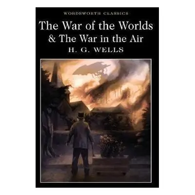 The War of the Worlds and The War in the Air - Herbert George Wells