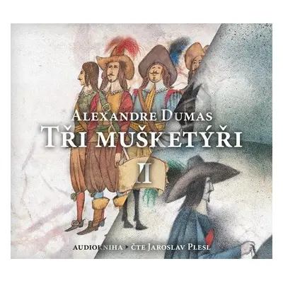 Tři mušketýři BOX I.+II. - 4 CDmp3 (Čte Jaroslav Plesl) - Alexandre Dumas