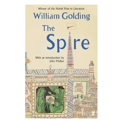 The Spire : With an introduction by John Mullan - William Golding