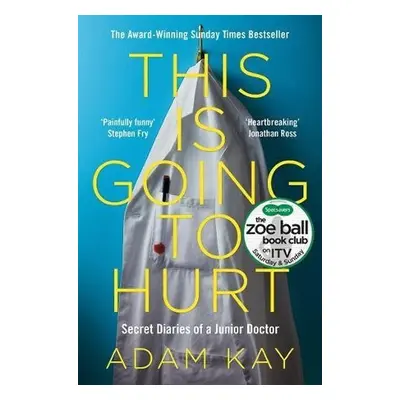 This is Going to Hurt: Secret Diaries of a Junior Doctor - Adam Kay