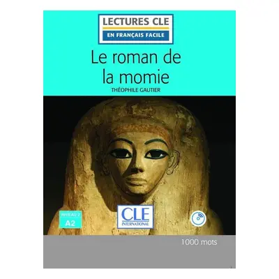 Le roman de la momie - Niveau 2/A2 - Lecture CLE en français facile - Livre + CD - Théophile Gau