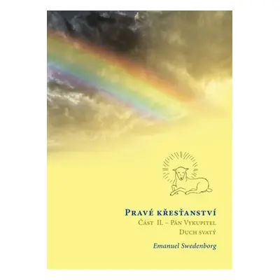 Pravé křesťanství, Část 2: Pán Vykupitel, Duch svatý a božské působení - Emanuel Swedenborg