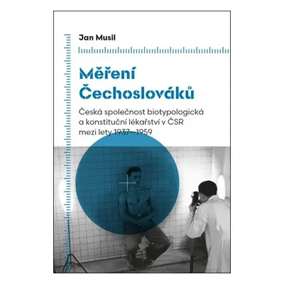 Měření Čechoslováků - Česká společnost biotypologická a konstituční lékařství v ČSR mezi lety 19