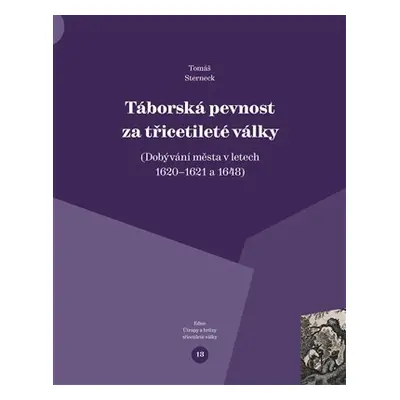 Táborská pevnost a třicetileté války - Tomáš Sterneck