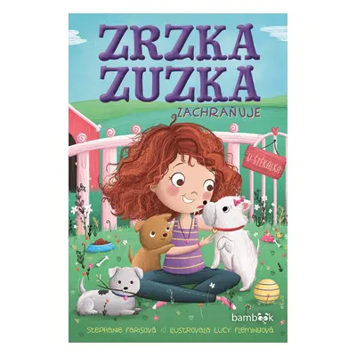 Zrzka Zuzka zachraňuje - Stephanie Farisová; Lucy Flemingová