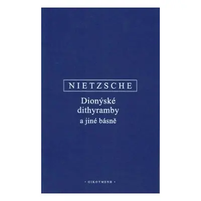 Dionýské dithyramby a jiné básně - Friedrich Nietzsche