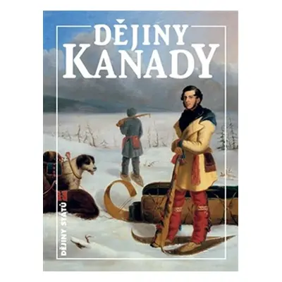 Dějiny Kanady - 2. vydání - Miroslav Jindra