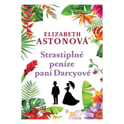 Strastiplné peníze paní Darcyové, 2. vydání - Elizabeth Aston