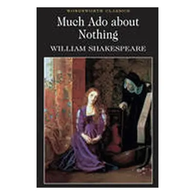 Much Ado About Nothing - William Shakespeare