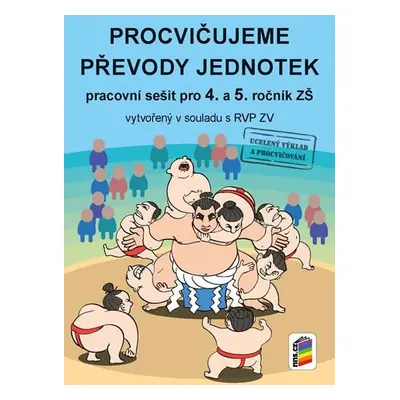 Procvičujeme převody jednotek - pracovní sešit pro 4. a 5. ročník