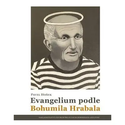 Evangelium podle Bohumila Hrabala - Pavel Hošek