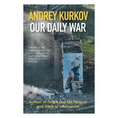 Our Daily War: The powerful, deeply personal sequel to Diary of an Invasion - Andrey Kurkov