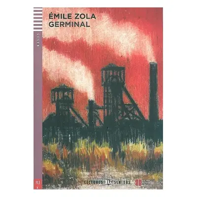 Lectures ELI Seniors 3/B1: Germinal + Downloadable multimedia - Émile Zola