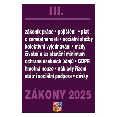 Zákony III 2025 Zákoník práce, Pojištění, Sociální služby - GDPR, zaměstnanost, ochrana zaměstna