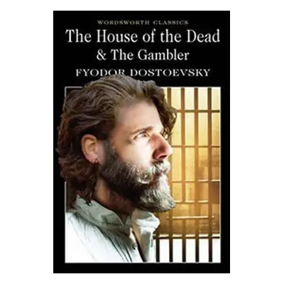 The House of the Dead/The Gambler - Fjodor Michajlovič Dostojevskij