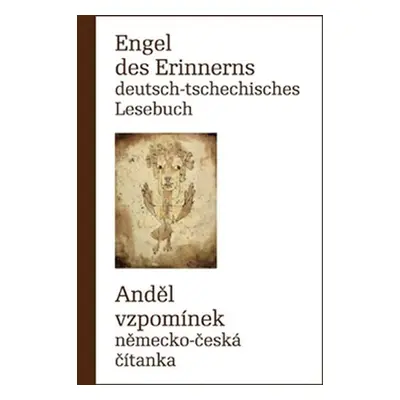 Engel des Erinnerns - Deutsch-tschechisches Lesebuch / Anděl vzpomínek - Německo-česká čítanka -