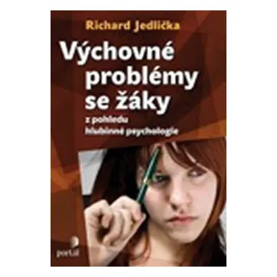 Výchovné problémy s žáky z pohledu hlubinné psychologie - Richard Jedlička