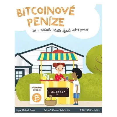 Bitcoinové peníze - Jak v městečku Bitville objevili dobré peníze - Michael Caras